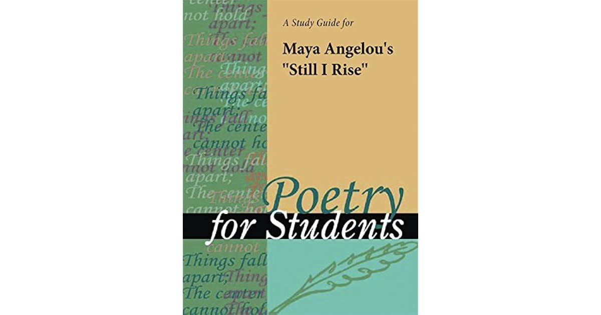 A Study Guide for Maya Angelou's "Still I Rise" by Cengage Learning Gale
