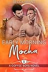 Early Morning Mocha by Becca Brant