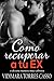Como recuperar a tu EX: y de una manera muy cabrona (Spanish Edition)