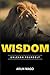 Wisdom: Unleash Yourself