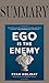 Summary of Ego Is the Enemy by Ryan Holiday|Key Concepts in 15 Min or Less