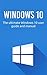 Windows 10: The ultimate Windows 10 user guide and manual!