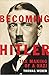 Becoming Hitler: The Making...