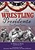 The Wrestling Presidents