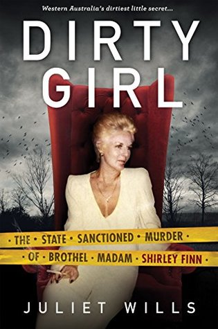 Dirty Girl: The State Sanctioned Murder of Brothel Madam Shirley Finn (Kindle Edition)