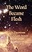 The Word Became Flesh: Daily Devotions for the Advent Season (Advent Readings by Lynne Modranski)