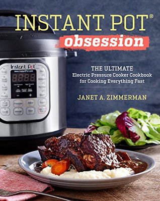 Instant Pot® Obsession: The Ultimate Electric Pressure Cooker Cookbook for Cooking Everything Fast (Kindle Edition)