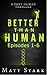 Better Than Human Episodes 1-6: The Complete Series: A Terrorism Medical Thriller