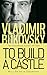 To Build a Castle: My Life ...
