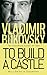 To Build a Castle by Vladimir Bukovsky To Build a Castle by Vladimir Bukovsky