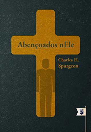 Abençoados nEle, por C. H. Spurgeon