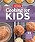 America's Test Kitchen's Cooking For Kids: 32 Recipes Kids Will Love
