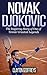 Novak Djokovic: The Inspiring Story of One of Tennis' Greatest Legends (Tennis Biography Books)