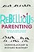 Rebellious Parenting: Daring to Break the Rules So Your Child Can Thrive
