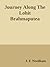Mr. J. F. Needham's Journey along the Lohit Brahmaputra