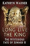 Long Live the King: The Mysterious Fate of Edward II Book cover for Long Live the King: The Mysterious Fate of Edward II