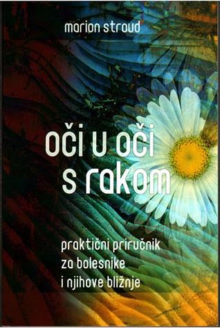 Oči u oči s rakom: praktični priručnik za bolesnike i njihove bližnje