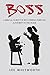 boss: A biblical guide for recovering parental authority in the home