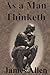 As a Man Thinketh by James Allen