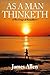 As a Man Thinketh by James Allen, James Allen (Foreword by)