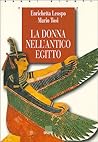 La donna nell'antico Egitto by Enrichetta Leospo