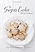 The Sugar Cookie Recipe Cookbook: Your Guide to Make the World’s Best Sugar Cookies