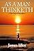 As a Man Thinketh by Allen, James [2006] (Paperback)