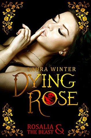 Dying Rose: Rosalia & The Beast (German Edition)