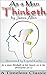 As a Man Thinketh- A Timeless Classic (Annotated)