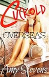 CUCKOLD OVERSEAS - BOOK I: Watching My Wife Cheating On Me With Two Strangers - Cuckold Erotica, MFM, MMF, Husband Submission.