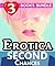 Erotica: Second Chances: 3 Books Special Bundle Mystery: Hot Girl Lonely Wife Erotica Sex Stories...