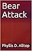 Bear Attack by Phyllis D. Alltop