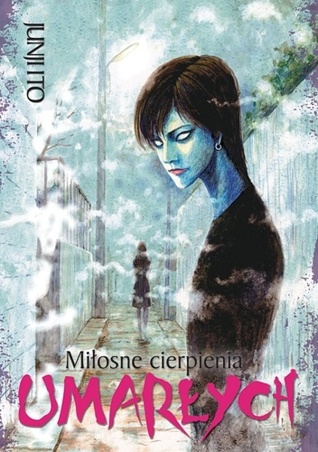 Miłosne cierpienia umarłych (Junji Ito - Kolekcja horrorów, #4)