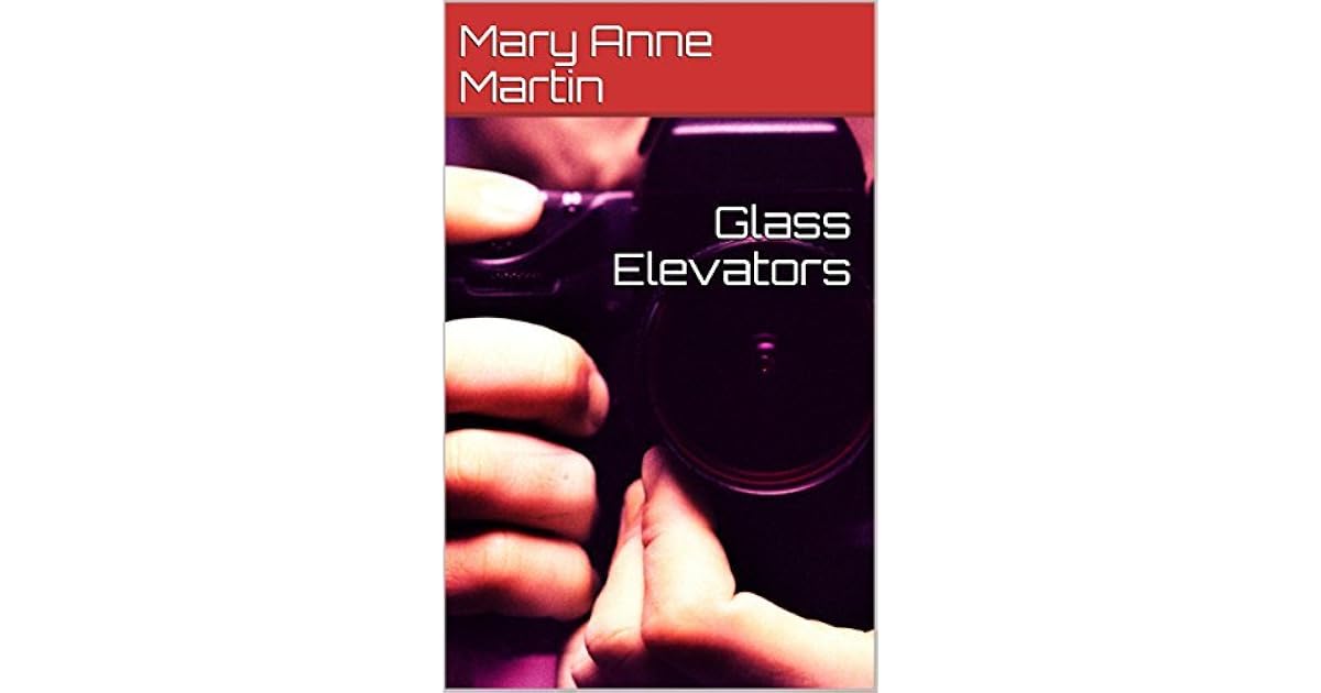 Glass Elevators by Mary Anne Martin