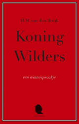 Koning Wilders: een wintersprookje (Hardcover)