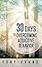30 Days to Overcoming Addictive Behavior