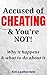 Accused of Cheating & You're Not!: Why it happens & what to do about it