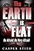 The Earth is Flat by Casper Stith