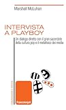 Intervista a Playboy - Un dialogo diretto con il gran sacerdote della cultura pop e il metafisico dei media