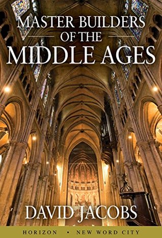 Master Builders of the Middle Ages (Kindle Edition)
