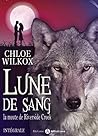 Lune de sang - La meute de Riverside Creek, l’intégrale by Chloe Wilkox