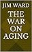 The War on Aging