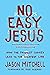 No Easy Jesus: How the Toug...