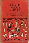 Soldiers, Indians & Silver by Philip Wayne Powell
