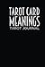 Tarot Card Meanings Tarot Journal: Learn Tarot with Journaling Prompts for All 78 Tarot Cards