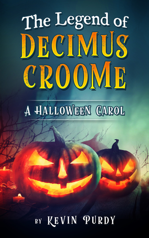 The Legend of Decimus Croome: A Halloween Carol (Kindle Edition)