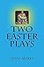 Two Easter Plays