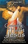 Consoling the Heart of Jesus by Michael E. Gaitley