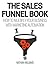The Sales Funnel Book: How ...