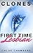 Clones: First Time Lesbian ...